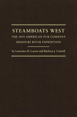 Steamboats West: La expedición al río Misuri de la American Fur Company en 1859 - Steamboats West: The 1859 American Fur Company Missouri River Expedition