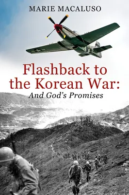 Flashback a la guerra de Corea y las promesas de Dios: Batalla tras batalla, milagro tras milagro - Flashback to the Korean War and God's Promises: Battle After Battle, Miracle After Miracle