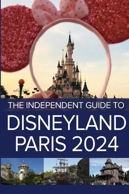 La Guía Independiente de Disneyland París 2024 - The Independent Guide to Disneyland Paris 2024