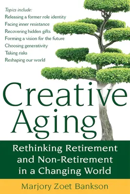 Envejecimiento creativo: Repensar la jubilación y la no jubilación en un mundo cambiante - Creative Aging: Rethinking Retirement and Non-Retirement in a Changing World