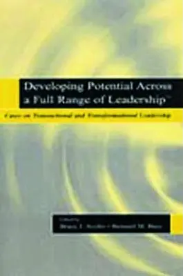 Desarrollo del potencial en toda la gama del liderazgo TM: Casos sobre liderazgo transaccional y transformacional - Developing Potential Across a Full Range of Leadership TM: Cases on Transactional and Transformational Leadership