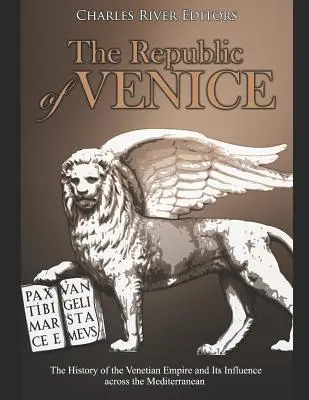 La República de Venecia: La historia del Imperio veneciano y su influencia en el Mediterráneo - The Republic of Venice: The History of the Venetian Empire and Its Influence across the Mediterranean