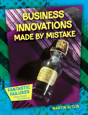 Innovaciones empresariales hechas por error - Business Innovations Made by Mistake