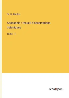 Adansonia: recopilación de observaciones botánicas: Tomo 11 - Adansonia: recueil d'observations botaniques: Tome 11