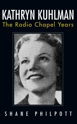 Kathryn Kuhlman: Los años de la capilla radiofónica - Kathryn Kuhlman: The Radio Chapel Years