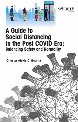 Guía para el distanciamiento social en la era postcovid: Equilibrio entre seguridad y normalidad - A Guide to Social Distancing in the Post Covid Era: Balancing Safety and Normality