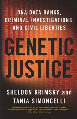 Justicia genética: Bancos de datos de ADN, investigaciones penales y libertades civiles - Genetic Justice: DNA Data Banks, Criminal Investigations, and Civil Liberties