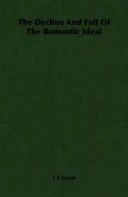 La decadencia y caída del ideal romántico - The Decline And Fall Of The Romantic Ideal