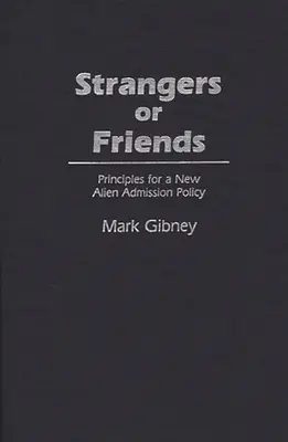 Extraños o amigos: Principios para una nueva política de admisión de extranjeros - Strangers or Friends: Principles for a New Alien Admission Policy