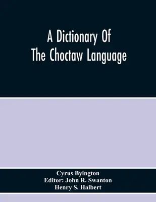 Diccionario de la lengua choctaw - A Dictionary Of The Choctaw Language