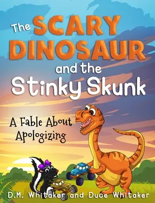 El dinosaurio asustadizo y la mofeta apestosa: Una fábula sobre las disculpas - The Scary Dinosaur and The Stinky Skunk: A Fable About Apologizing