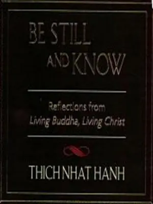 Estate quieto y conoce: Reflexiones de Buda vivo, Cristo vivo - Be Still and Know: Reflections from Living Buddha, Living Christ