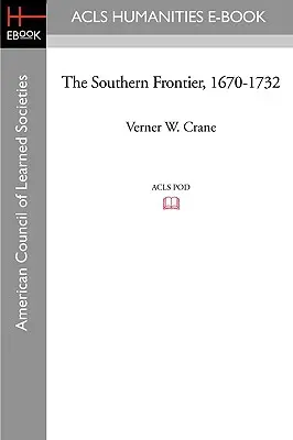 La frontera sur, 1670-1732 - The Southern Frontier, 1670-1732