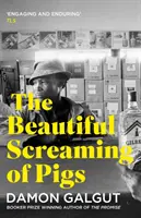 Hermosos gritos de cerdos - Autor de la novela ganadora del Premio Booker 2021 LA PROMESA - Beautiful Screaming of Pigs - Author of the 2021 Booker Prize-winning novel THE PROMISE