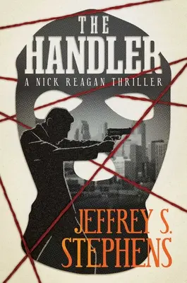 The Handler: Un thriller de Nick Reagan - The Handler: A Nick Reagan Thriller
