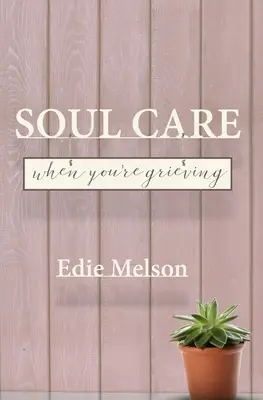 El cuidado del alma en el duelo - Soul Care When You're Grieving