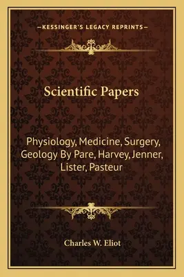 La historia de la humanidad: Fisiología, Medicina, Cirugía, Geología por Pare, Harvey, Jenner, Lister, Pasteur - Scientific Papers: Physiology, Medicine, Surgery, Geology by Pare, Harvey, Jenner, Lister, Pasteur
