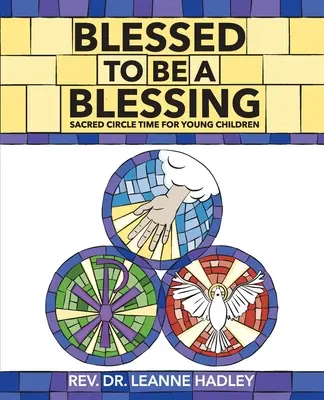 Bendecido para ser una bendición: Tiempo de Círculo Sagrado para Niños Pequeños - Blessed to Be a Blessing: Sacred Circle Time for Young Children