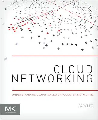 Redes en la nube: Comprensión de las redes de centros de datos basados en la nube - Cloud Networking: Understanding Cloud-Based Data Center Networks