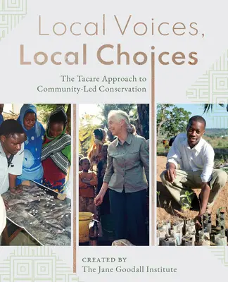 Voces locales, decisiones locales: El enfoque Tacare de la conservación dirigida por la comunidad - Local Voices, Local Choices: The Tacare Approach to Community-Led Conservation