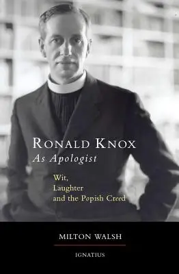 Ronald Knox como apologista: El ingenio, la risa y el credo papista - Ronald Knox as Apologist: Wit, Laughter and the Popish Creed