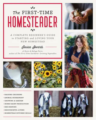 The First-Time Homesteader: Una guía completa para principiantes para empezar y amar su nueva granja - The First-Time Homesteader: A Complete Beginner's Guide to Starting and Loving Your New Homestead