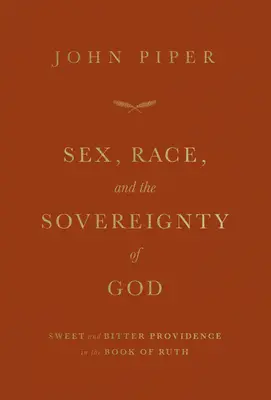 Sexo, raza y soberanía de Dios: Dulce y amarga providencia en el libro de Rut - Sex, Race, and the Sovereignty of God: Sweet and Bitter Providence in the Book of Ruth