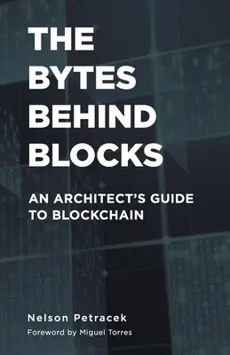 Los bytes detrás de los bloques: Guía del arquitecto para Blockchain - The Bytes Behind Blocks: An Architect's Guide to Blockchain