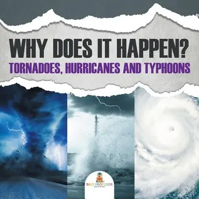 ¿Por qué ocurre? Tornados, huracanes y tifones - Why Does It Happen: Tornadoes, Hurricanes and Typhoons