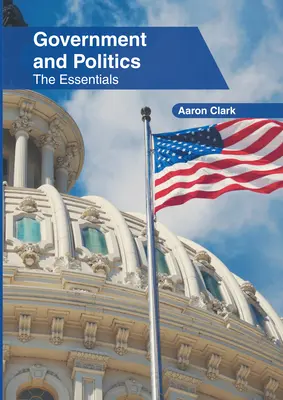 Gobierno y política: Lo esencial - Government and Politics: The Essentials
