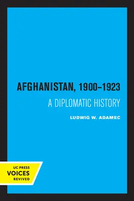 Afganistán 1900 - 1923: Una historia diplomática - Afghanistan 1900 - 1923: A Diplomatic History