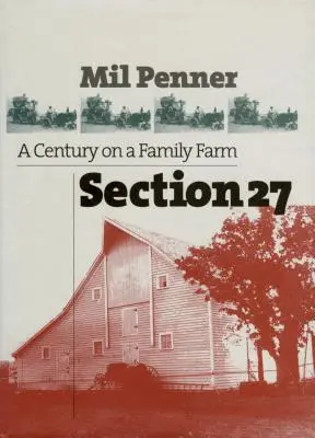 Sección 27: Un siglo en una granja familiar - Section 27: A Century on a Family Farm