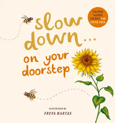 Despacio... en tu puerta: Cuentos tranquilizadores sobre la naturaleza para los más pequeños - Slow Down . . . on Your Doorstep: Calming Nature Stories for Little Ones