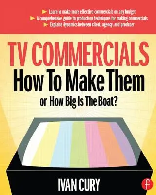 Anuncios de televisión: Cómo hacerlos: O, ¿Cómo de grande es el barco? - TV Commercials: How to Make Them: Or, How Big Is the Boat?