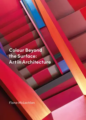El color más allá de la superficie: El arte en la arquitectura - Colour Beyond the Surface: Art in Architecture