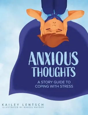 Pensamientos ansiosos: Guía de cuentos para afrontar el estrés - Anxious Thoughts: A Story Guide to Coping with Stress