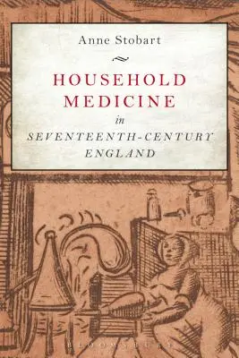 La medicina doméstica en la Inglaterra del siglo XVII - Household Medicine in Seventeenth-Century England