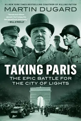 La toma de París: La épica batalla por la Ciudad de las Luces - Taking Paris: The Epic Battle for the City of Lights