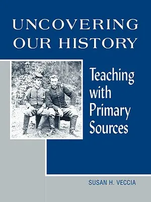 Descubrir nuestra historia: Enseñar con fuentes primarias - Uncovering Our History: Teaching with Primary Sources