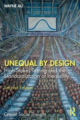 Unequal By Design: Los exámenes de alto nivel y la estandarización de la desigualdad - Unequal By Design: High-Stakes Testing and the Standardization of Inequality