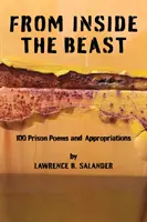 Desde dentro de la bestia - 100 poemas y apropiaciones carcelarias, 2012-2016 - From Inside The Beast - 100 Prison Poems And Appropriations, 2012-2016