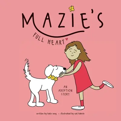 El corazón lleno de Mazie: Una historia de adopción - Mazie's Full Heart: An Adoption Story