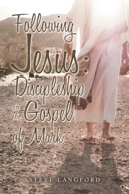 Siguiendo a Jesús: El discipulado en el Evangelio de Marcos - Following Jesus: Discipleship in the Gospel of Mark