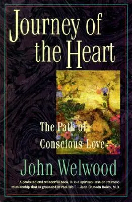 Viaje del corazón: El camino del amor consciente - Journey of the Heart: Path of Conscious Love, the