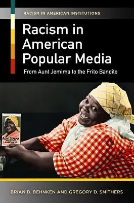 El racismo en los medios de comunicación populares estadounidenses: De la tía Jemima al Frito Bandito - Racism in American Popular Media: From Aunt Jemima to the Frito Bandito