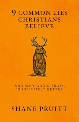 9 mentiras comunes que los cristianos creen: Y Por Qué La Verdad De Dios Es Infinitamente Mejor - 9 Common Lies Christians Believe: And Why God's Truth Is Infinitely Better