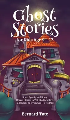 Historias de fantasmas para niños de 9 a 12 años - Ghost Stories for Kids Age 9 - 12