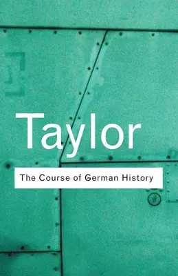 El curso de la historia alemana: Estudio de la evolución de la historia alemana desde 1815 - The Course of German History: A Survey of the Development of German History since 1815