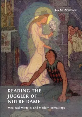 El malabarista de Notre Dame: milagros medievales y recreaciones modernas - Reading the Juggler of Notre Dame: Medieval Miracles and Modern Remakings