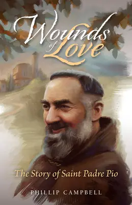 Heridas de amor: La historia de San Padre Pío - Wounds of Love: The Story of Saint Padre Pio